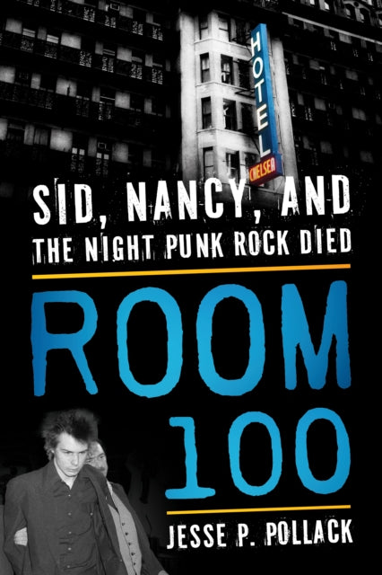 Room 100 : Sid, Nancy, and the Night Punk Rock Died - 9781493050635