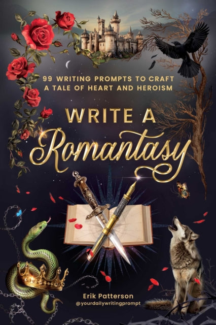 Write a Romantasy : 99 Writing Prompts to Craft a Tale of Heart and Heroism - 9781507225035