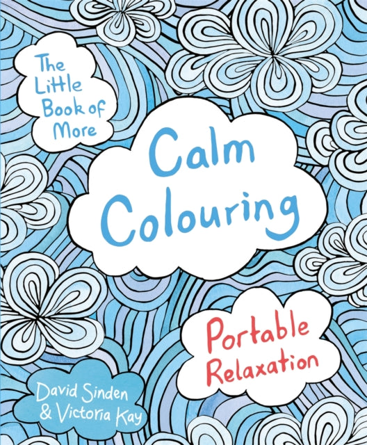 The Little Book of More Calm Colouring : Portable Relaxation - 9781509820863
