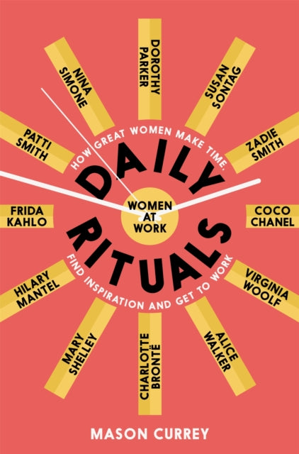 Daily Rituals Women at Work : How Great Women Make Time, Find Inspiration, and Get to Work - 9781509852857