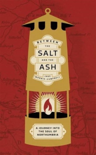 Between the Salt and the ASH : A Journey into the Soul of Northumbria - 9781526175373