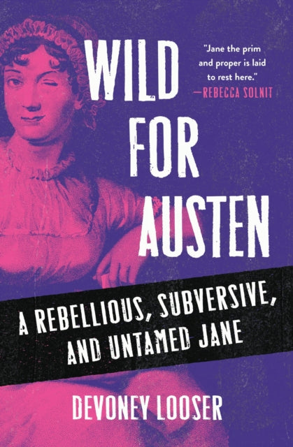 Wild for Austen : A Rebellious, Subversive, and Untamed Jane - 9781526193704