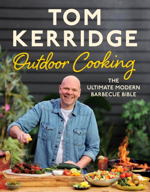 Tom Kerridge's Outdoor Cooking : The ultimate modern barbecue bible - 9781526641427