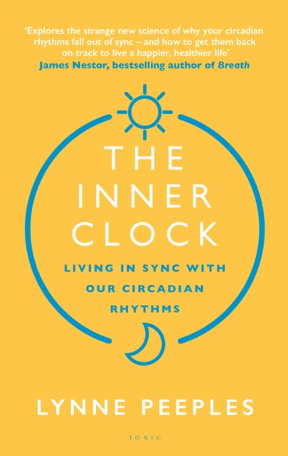The Inner Clock : Living in Sync With Our Circadian Rhythms - 9781526649096