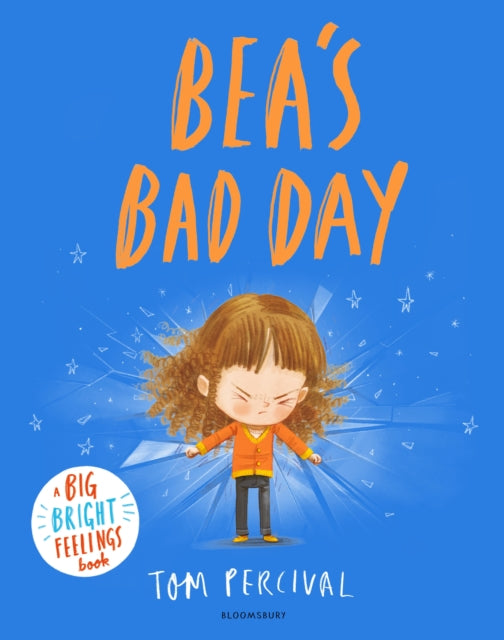Bea's Bad Day : A Big Bright Feelings Book - 9781526651358