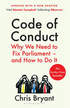 Code of Conduct : Why We Need to Fix Parliament – and How to Do It - 9781526663603