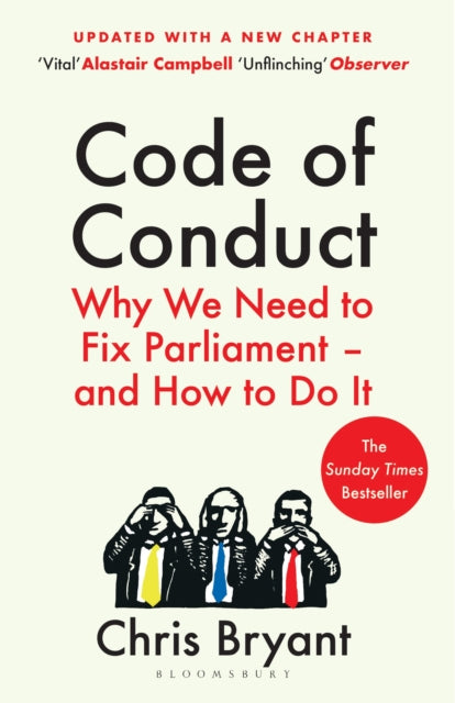 Code of Conduct : Why We Need to Fix Parliament – and How to Do It - 9781526663603