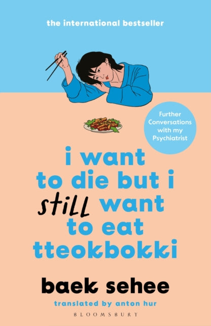 I Want to Die but I Still Want to Eat Tteokbokki : further conversations with my psychiatrist. The Sunday Times and internationally bestselling sequel to the hit Korean therapy memoir - 9781526663665