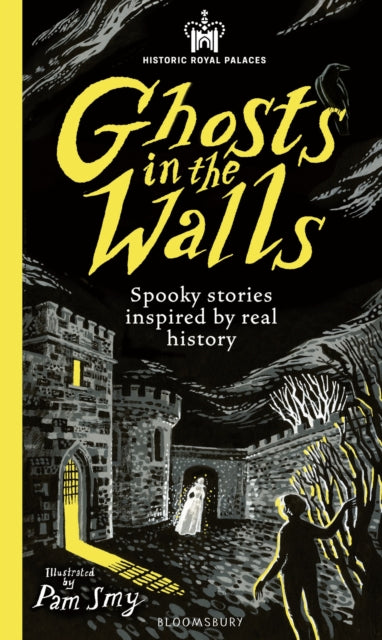 Historic Royal Palaces: Ghosts in the Walls : Spooky stories inspired by real history – perfect for fans of the paranormal - 9781526671196