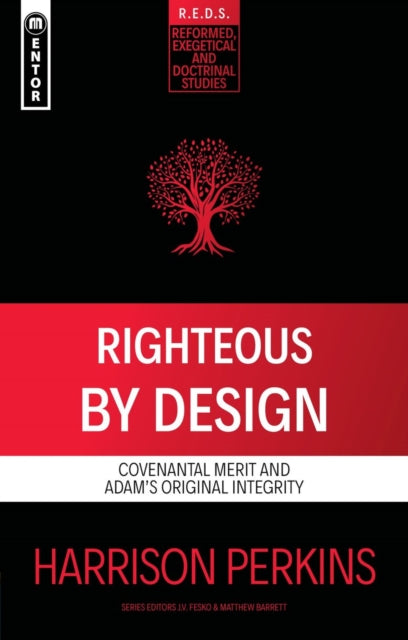 Righteous By Design : Covenantal Merit and Adam's Original Integrity - 9781527111578