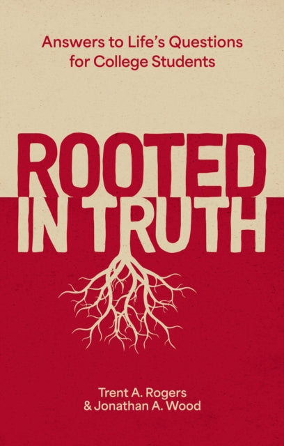 Rooted in Truth : Answers to Life’s Questions for College Students - 9781527112698
