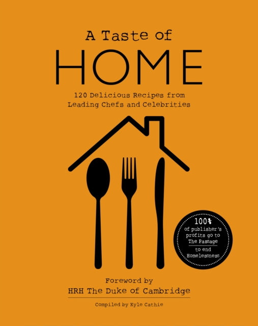A TASTE OF HOME : 120 Delicious Recipes from Leading Chefs and Celebrities - 9781527265165