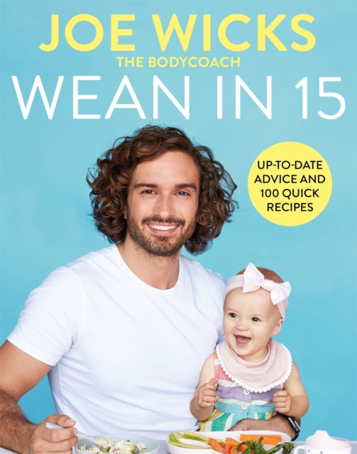 Wean in 15 : Up-to-date Advice and 100 Quick Recipes - 9781529016338