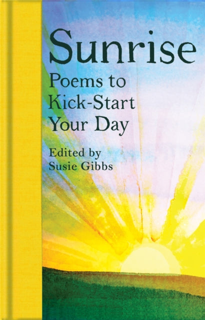 Sunrise : Poems to Kick-Start Your Day - 9781529091335