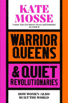 Warrior Queens & Quiet Revolutionaries : How Women (Also) Built the World - 9781529092233