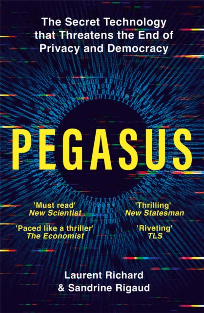 Pegasus : The Secret Technology that Threatens the End of Privacy and Democracy - 9781529094855