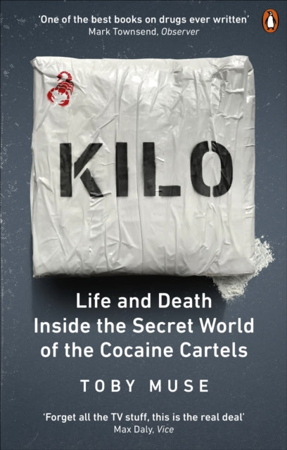 Kilo : Life and Death Inside the Secret World of the Cocaine Cartels - 9781529103410
