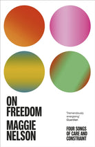 On Freedom : The electrifying new book from the author of The Argonauts - 9781529113341