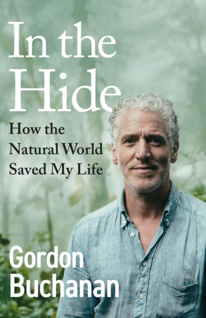 In the Hide : How the Natural World Saved My Life - 9781529144260