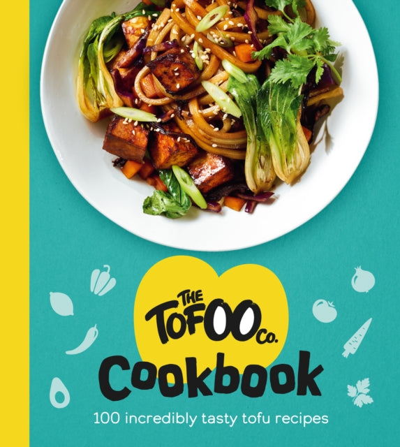 The Tofoo Cookbook : 100 delicious, easy & meat free recipes - 9781529148527