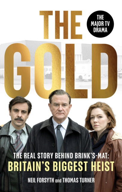 The Gold : The real story behind Brink’s-Mat: Britain’s biggest heist - 9781529149548