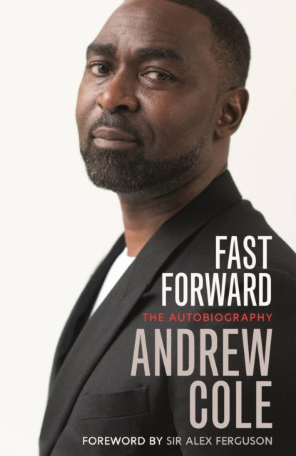 Fast Forward: The Autobiography : The Hard Road to Football Success - 9781529304992
