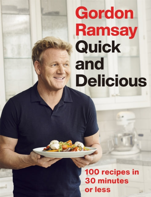 Gordon Ramsay Quick & Delicious : 100 recipes in 30 minutes or less - 9781529325430