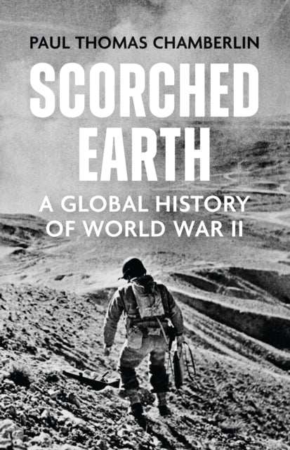 Scorched Earth : A Global History of World War II - 9781529333848
