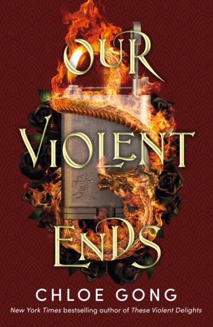 Our Violent Ends : the unputdownable, thrilling sequel to the astonishing fantasy romance These Violent Delights - 9781529344585