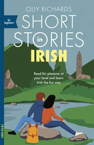 Short Stories in Irish for Beginners : Read for pleasure at your level, expand your vocabulary and learn Irish the fun way! - 9781529377200