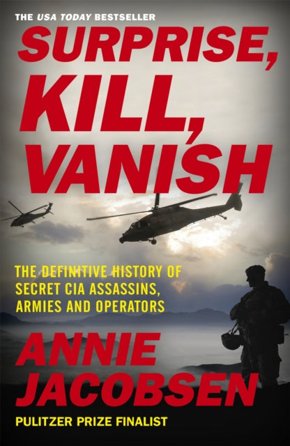 Surprise, Kill, Vanish : The Definitive History of Secret CIA Assassins, Armies and Operators - 9781529378559