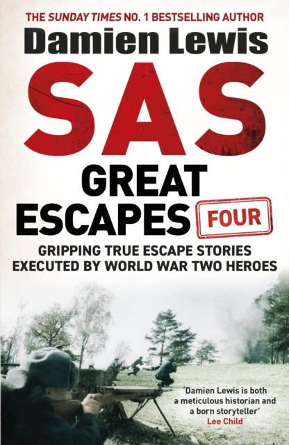 SAS Great Escapes Four : Gripping True Escape Stories Executed by World War Two Heroes