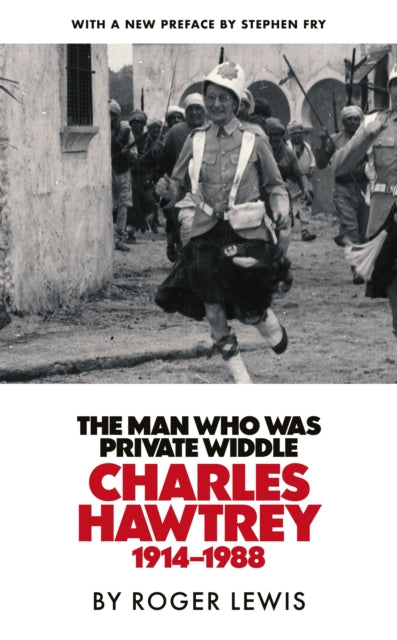 The Man Who Was Private Widdle : Charles Hawtrey 1914–1988