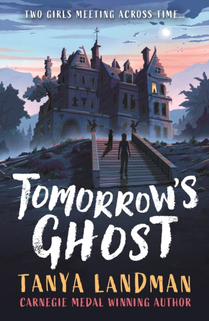 Tomorrow's Ghost : A pacy historical ghost adventure story from the Carnegie Medal-winning author of BUFFALO SOLDIER, perfect for age 9, 10, 11, 12 - 9781529519747