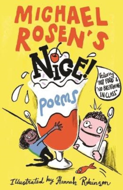 Michael Rosen's NICE! Poems : A laugh-out-loud collection featuring favourites such as “Hot Food” and “No Breathing in Class”, from an award-winning national treasure and YouTube sensation