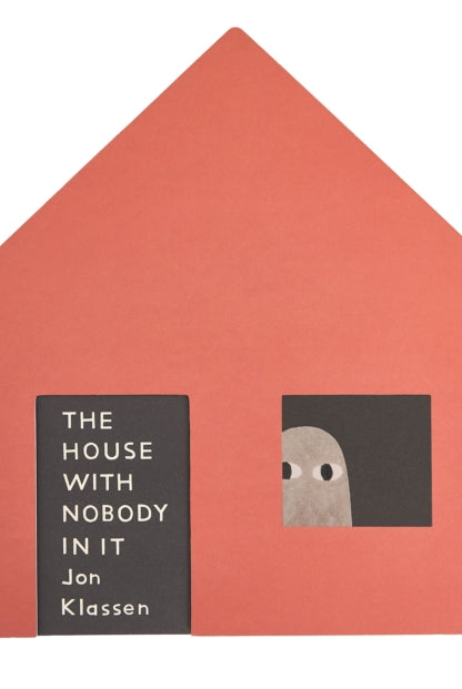The House with Nobody in It : From the bestselling Jon Klassen comes a house-shaped, peep-through board book with a touch of spooky suspense!