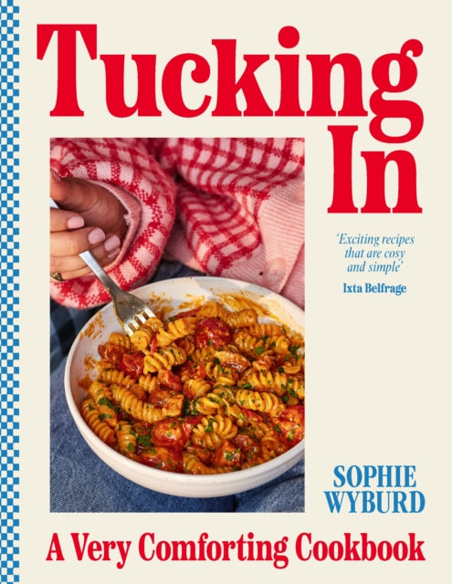 Tucking In : A Very Comforting Cookbook - 9781529909951