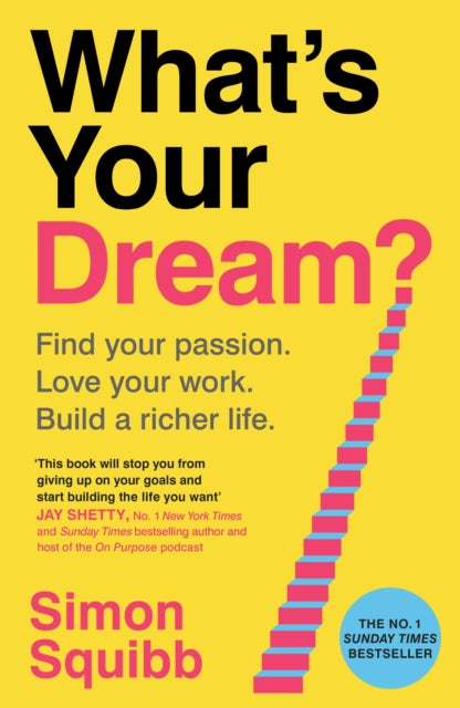 What's Your Dream? : Find Your Passion. Love Your Work. Build a Richer Life. - 9781529935578