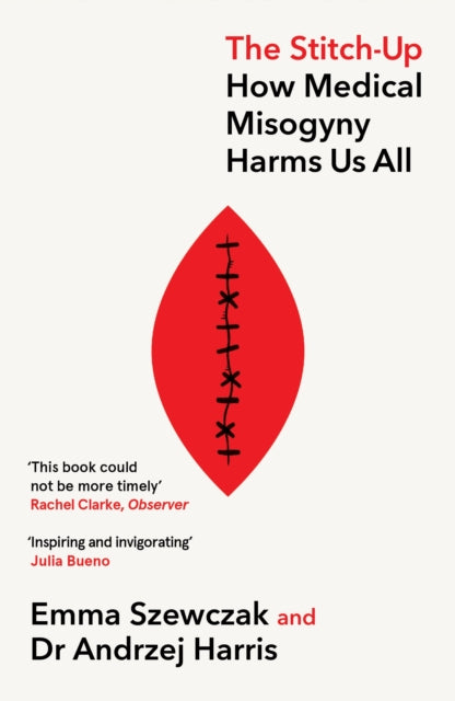 The Stitch-Up : How Medical Misogyny Harms Us All