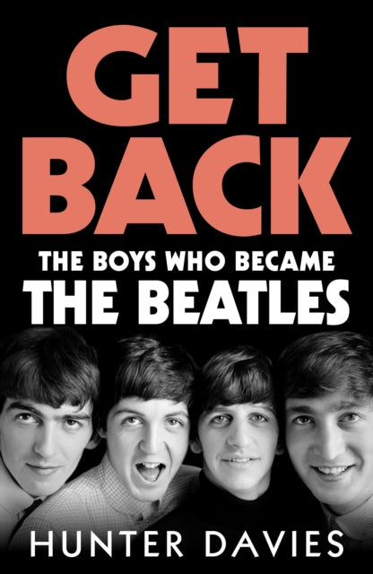 Get Back : The Boys Who Became The Beatles