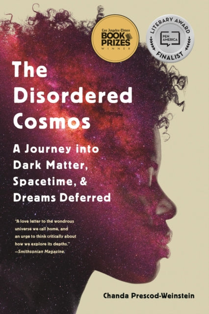 The Disordered Cosmos : A Journey into Dark Matter, Spacetime, and Dreams Deferred - 9781541724686