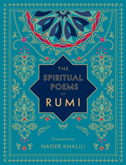 The Spiritual Poems of Rumi : Translated by Nader Khalili Volume 3 - 9781577152187