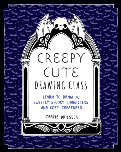 Creepy Cute Drawing Class : Learn to Draw 70 Sweetly Spooky Characters and Cozy Creatures