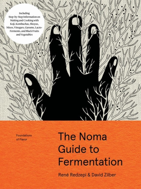 The Noma Guide to Fermentation : Including koji, kombuchas, shoyus, misos, vinegars, garums, lacto-ferments, and black fruits and vegetables - 9781579657185