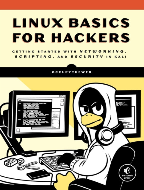 Linux Basics For Hackers : Getting Started with Networking, Scripting, and Security in Kali - 9781593278557