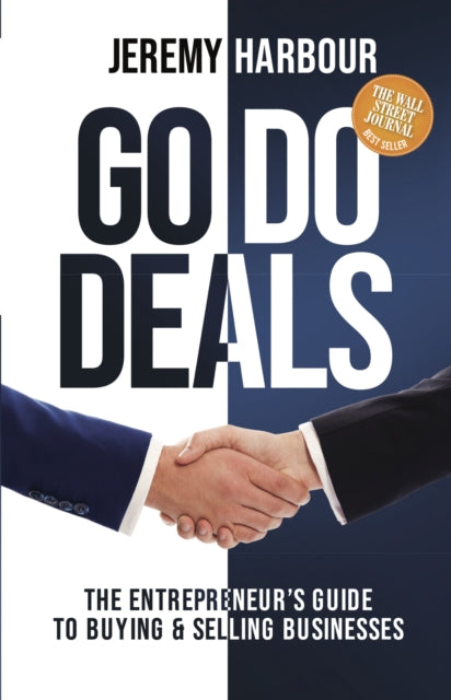 Go Do Deals : The Entrepreneur's Guide to Buying & Selling Businesses - 9781631952920