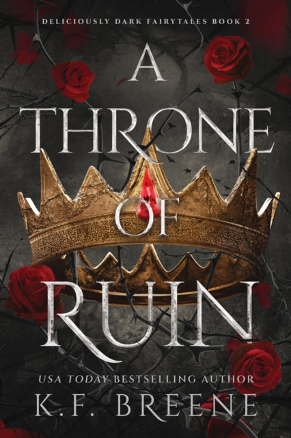 A Throne of Ruin : Deliciously Dark Fairytales, Book 2