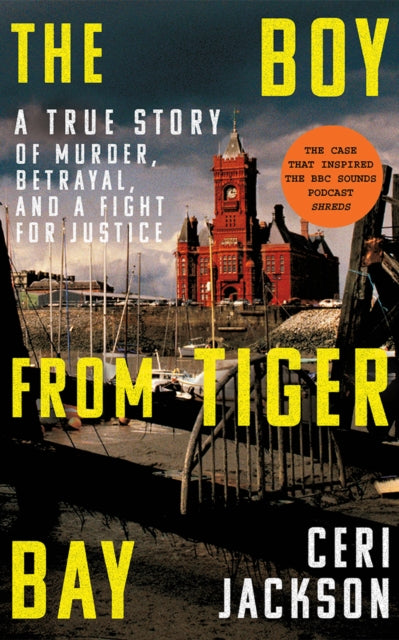 The Boy from Tiger Bay : A True Story of Murder, Betrayal, and a Fight for Justice - 9781662510489