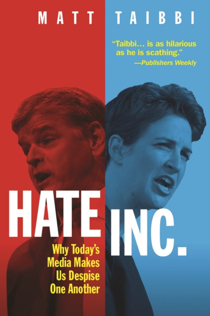 Hate, Inc. : Why Today's Media Makes Us Despise One Another - 9781682194072