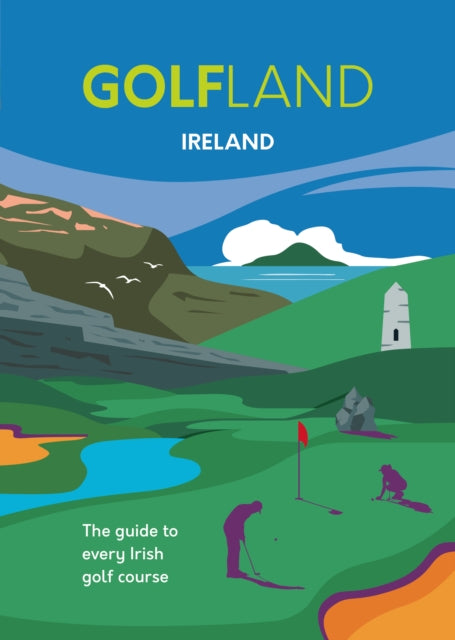 GOLFLAND IRELAND : the guide to every Irish golf course - 9781739854829